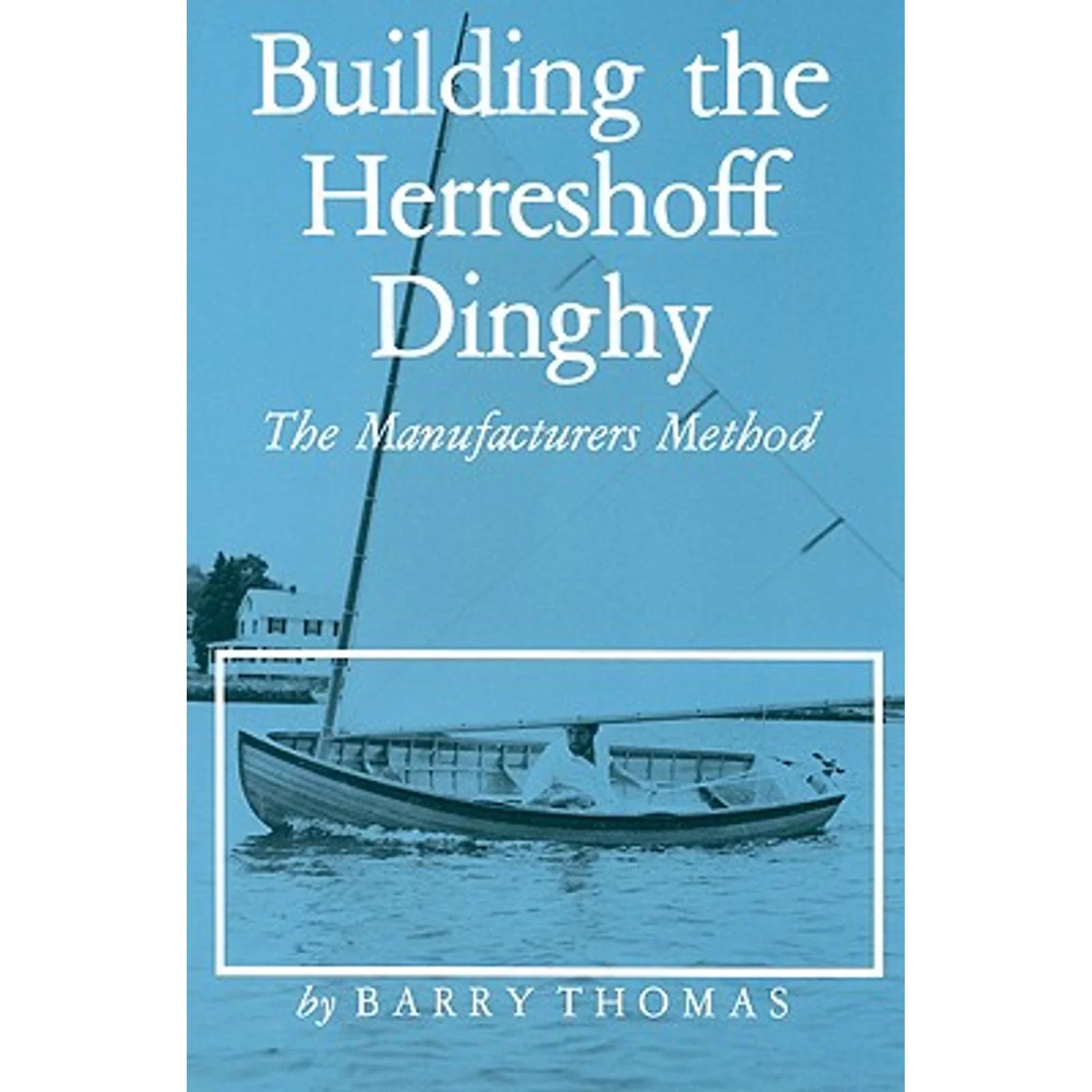 Thomas 9780913372333) Herreshoff (Paperback Dinghy: Manufacturers Method Building The Barry by Pre-Owned the